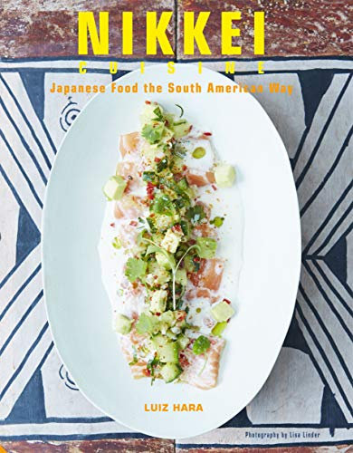 Nikkei Cuisine: Japanese Food the South American Way (English Edition)