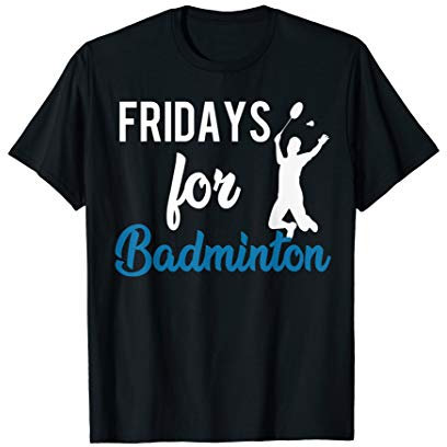Fridays for Badminton T-Shirt