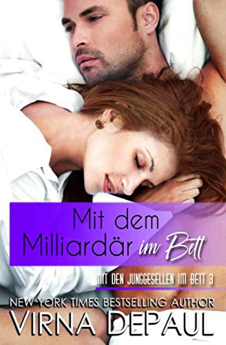 Mit dem Milliardär im Bett (Mit den Junggesellen im Bett, Band 3)