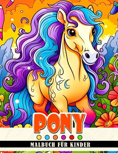 Pony Malbuch für Kinder: Steigere dein Wohlbefinden mit 30 erstklassigen Ausmalbildern zur Stressbewältigung und kreativen Unterhaltung. Perfekte Geschenke für deine Lieben.