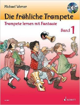 Die fröhliche Trompete: Trompete lernen mit Fantasie. Band 1. Trompete. Ausgabe mit CD. von Michael Werner ( 30. Juli 2007 )