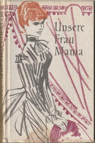 Unsere Frau Mama.