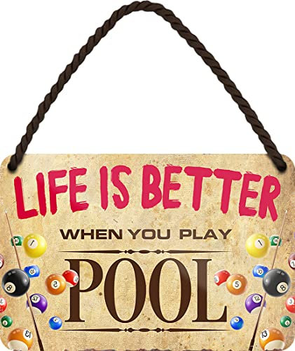 WOGEKA ART Blechschild - Life is better wen you play POOL - Lustiger Spruch als Geschenkidee für BILLARD SPIELER zu Geburtstag Weihnachten als Deko Schild 18x12 cm Metall Hängeschild HS940