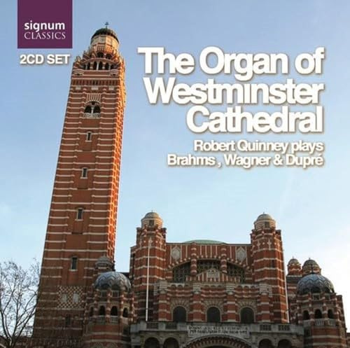 The Organ of Westminster Cathedral: Robert Quinney Plays Brahms, Wagner & Dupre