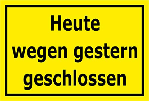 Melis-Folienwerkstatt MelisFun Heute wegen gestern geschlossen - lustiges Schild Geschenk-Idee Scherz-Artikel