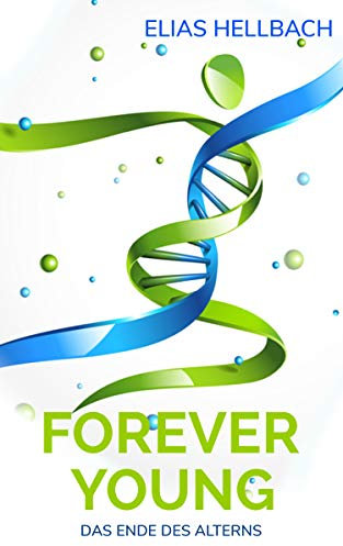 Forever Young: Das Ende des Alterns