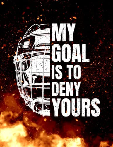 Notebook: My Goal Is To Deny Yours - Field Hockey Goalie 140 Pages 8.5''x11''