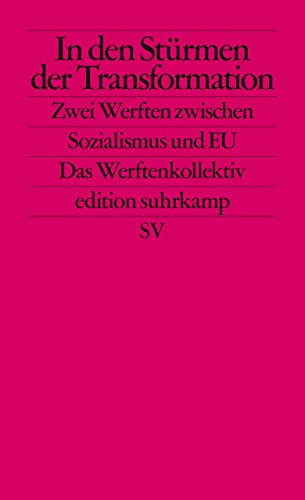 In den Stürmen der Transformation: Zwei Werften zwischen Sozialismus und EU