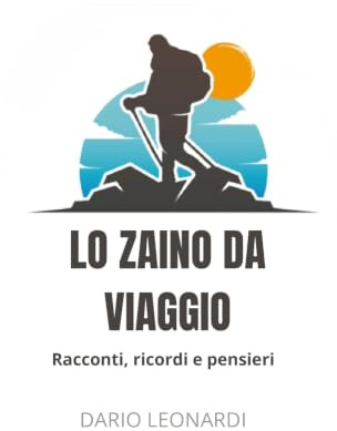 Lo zaino da Viaggio: Racconti, ricordi e pensieri