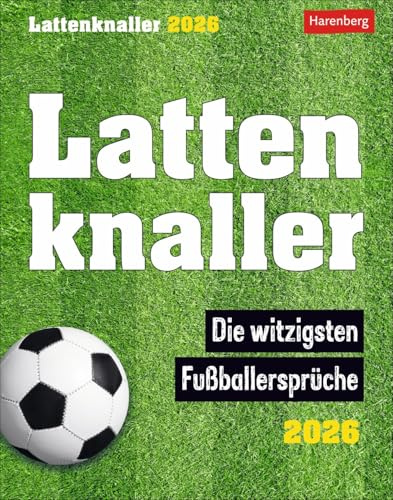 Lattenknaller - Kalender 2026 - Harenberg-Verlag - Humorkalender - Tagesabreißkalender mit humorvollen Sprüchen aus der Welt des Fußballs - 11 cm x 14 cm