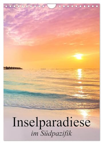 Inselparadiese im Südpazifik (Wandkalender 2026 DIN A4 hoch), CALVENDO Monatskalender: Eine Reise zu den paradiesischen Trauminseln am Ende der Welt (CALVENDO Orte)