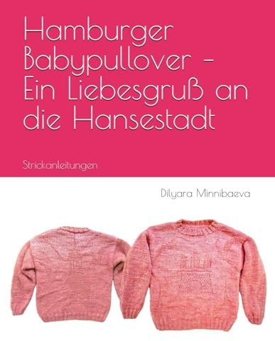 Hamburger Babypullover – Ein Liebesgruß an die Hansestadt: Strickanleitung (Hamburger Pullover Stricken)