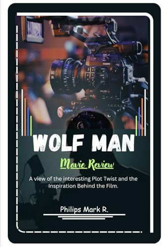 Wolf Man Movie Review: A view of the interesting Plot Twist and the Inspiration Behind the Film.