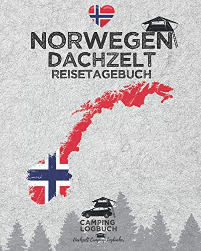NORWEGEN Dachzelt Reisetagebuch | Camping Logbuch: Zum Ausfüllen, Eintragen & Selberschreiben für Dachzelt-Camper | Platz für 50 Tage | ca. 162 Seiten