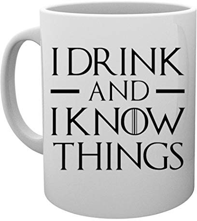 I Drink And I Know Things Kaffeebecher Tassen Mug Cup