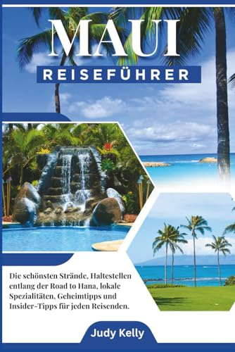 Maui Reiseführer 2026: Die besten Strände, Road-to-Hana-Stopps, lokale Küche, versteckte Schätze und Insidertipps für jeden Reisen