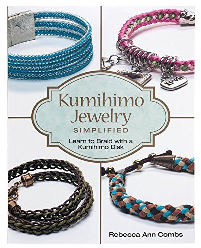 Kumihimo Jewelry Simplified Book - By Rebecca Ann Combs