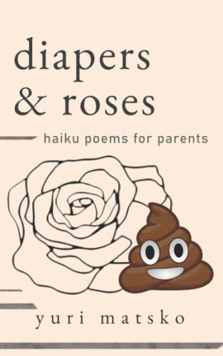 Diapers & Roses: Haiku Poems for Parents