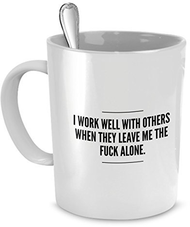 Leave Me Alone Mug - Working with You is Killing Me - Introvert Coffee Cup - Funny Mug for Office