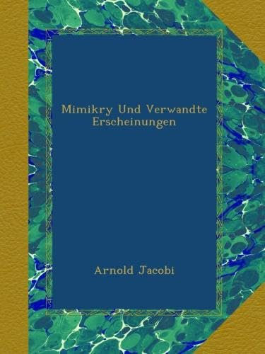 Mimikry Und Verwandte Erscheinungen