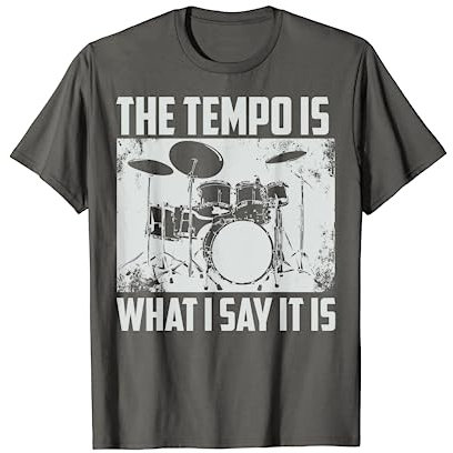 The Tempo Is What I Say It Is Shirt | I Heart Drums Tee Gift T-Shirt