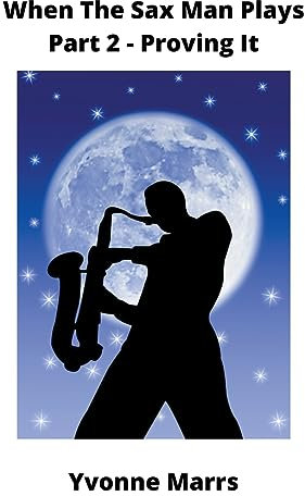 When The Sax Man Plays: Part 2 - Proving It