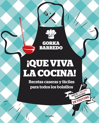 ¡Que viva la cocina!: Recetas caseras y fáciles para todos los bolsillos