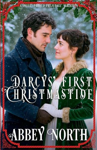 Darcys' First Christmastide (Darcy Under the Mistletoe)