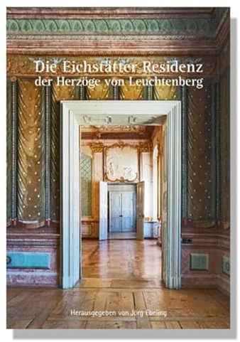 Die Eichstätter Residenz der Herzöge von Leuchtenberg