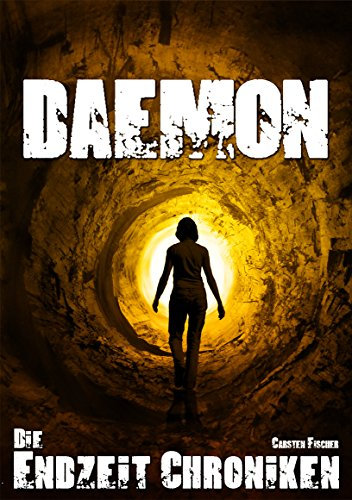 Die Endzeit Chroniken - Daemon (Die Endzeit Chroniken - Ranger 4)