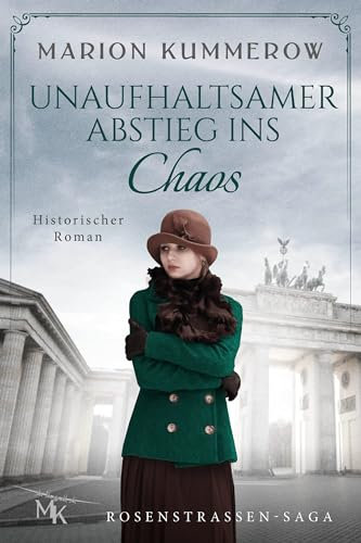 Unaufhaltsamer Abstieg ins Chaos: Ein packendes Drama über Mut und Entschlossenheit in Zeiten der Dunkelheit (Rosenstrassen Saga 1)