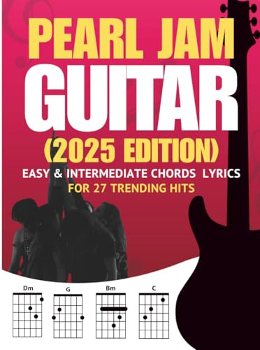 Pearl Jam Guitar Songbook: Easy & Intermediate Chords + Lyrics for 27 Trending Hits (2025 Edition)