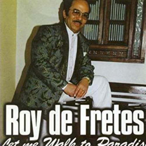 Roy De Fretes - Let Me Walk To Paradise