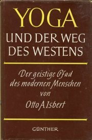 Yoga und der Weg des Westens. Der geistige Pfad des modernen Menschen
