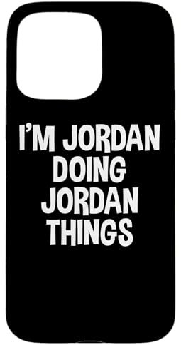 I'm Jordan Doing Jordan Things Funny Saying Case for iPhone 15 Pro Max