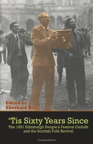 'Tis Sixty Years Since: The First People's Festival Ceilidh and the Scottish Folk Revival by Eberhard Bort (30-Nov-2011) Paperback