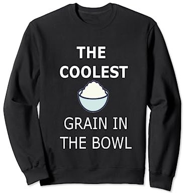 Le grain le plus frais dans le bol drôle de riz asiatique chemise Sweatshirt