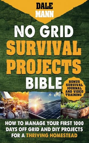 2 No Grid Survival Projects Bible: How to Manage Your First 1000 Days Off-Grid and DIY Projects for a Thriving Homestead