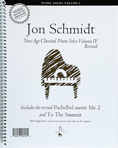 Jon Schmidt: New Age Classical Piano Solos Vol 4 - Enthält Pachelbel Meets U2 und To The Summit - Tolles Liederbuch für Anfänger, Fortgeschrittene und Fortgeschrittene - Klaviernotenbuch - The Piano