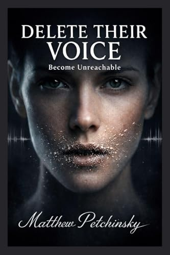 Delete Their Voice: Become Unreachable