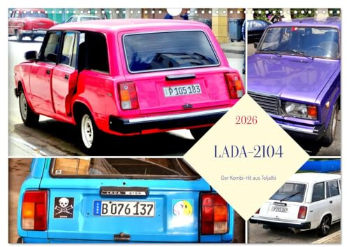 LADA-2104 - Der Kombi-Hit aus Toljatti (Wandkalender 2026 DIN A3 quer), CALVENDO Monatskalender: Der Exportschlager LADA-2104 in Kuba (CALVENDO Mobilitaet)