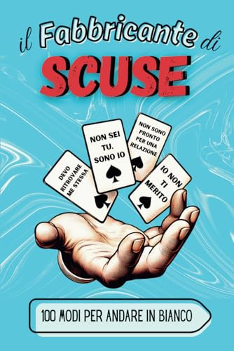Il Fabbricante di Scuse: 100 Modi per andare in bianco