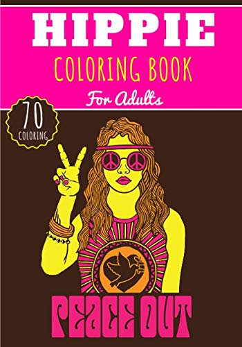 Hippie Coloring Book: For Adults with 40 Unique Pages to Color on Hippies, Peace and Love, Flowers, Mandalas, Surfing, Sun and Dream Catcher | Ideal Anti Stress Activity and Relaxation at Home.