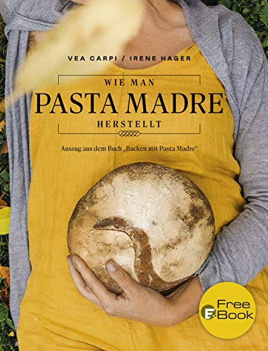 Wie man Pasta Madre herstellt: Auszug aus dem Buch Backen mit Pasta Madre