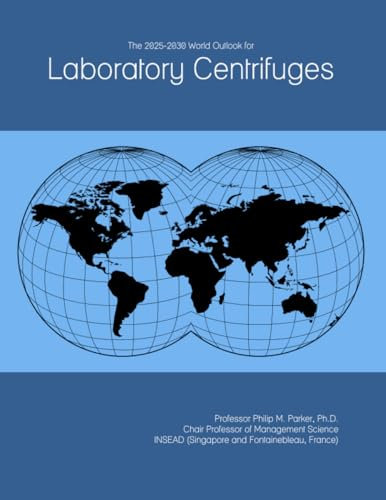 The 2025-2030 World Outlook for Laboratory Centrifuges