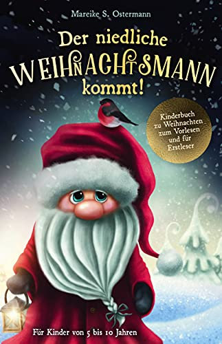 Der niedliche Weihnachtsmann kommt!: Kinderbuch zu Weihnachten zum Vorlesen und für Erstleser (für Kinder von 5 bis 10 Jahren)