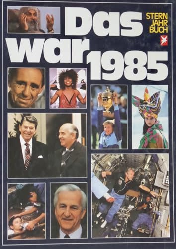 Das war 1985. Stern Jahrbuch. Enthält Text und Abbildungen über Willy Brandt, Heinrich Böll u.v.a.