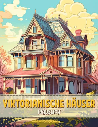 Viktorianische Häuser Malbuch: Historische Architektur Aktivitätsbuch Malvorlagen Für Erwachsene, Jugendliche Und Kinder | Lustige Und Einfache Idee ... Für Männer, Frauen Und Senioren