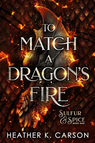 To Match A Dragon's Fire (Sulfur & Spice Book 1)
