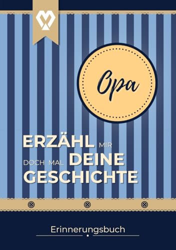 OPA Erzähl mir doch mal deine Geschichte: Erinnerungsbuch zum Ausfüllen aus dem Leben von Opa | Buch für Dankbarkeit & Wertschätzung | Tolles ... mir doch mal... Erinnerungsbücher, Band 2)